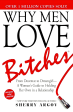 Why Men Love Bitches : From Doormat To Dreamgirl-A Woman s Guide To Holding Her Own In A Relationship Online Sale