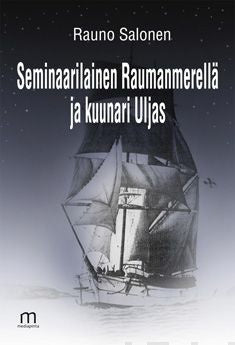 Seminaarilainen Raumanmerellä ja kuunari Uljas Supply