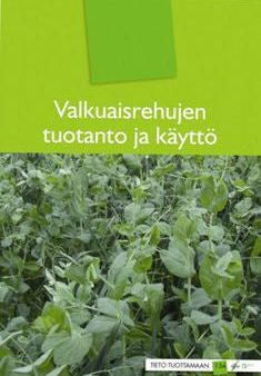 Valkuaisrehujen tuotanto ja käyttö For Sale