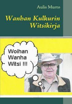 Wanhan kulkurin witsikirja - woihan wanha witsi For Sale